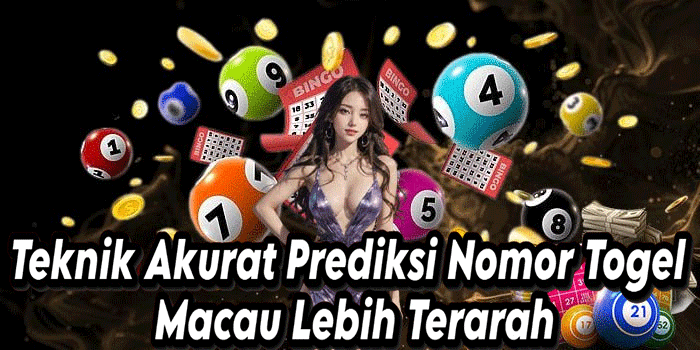 Teknik Akurat Prediksi Nomor Togel Macau Lebih Terarah
