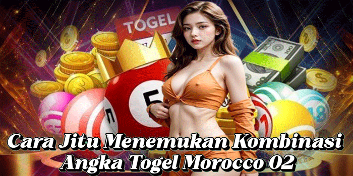 Cara Jitu Menemukan Kombinasi Angka Togel Morocco 02